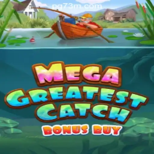 Explore the Exciting MegaGreatestCatchBonusBuy at 73M.COM Oficial Slots Brasil #1